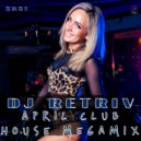 DJ Retriv - April Club House Megamix 2k21