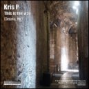 Kris P - This Is The Way