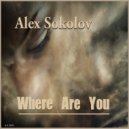 Alex Sokolov - Where Are You