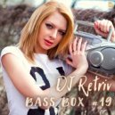 DJ Retriv - Bass Box #19