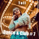 T o l l - Dance & Club # 7 @ 2021
