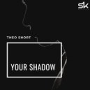 Theo Short - Your Shadow