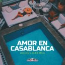 LocoDJ, Alex Mica - Amor En Casablanca