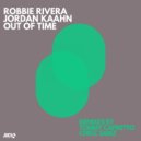 Robbie Rivera, Jordan Kaahn, Tommy Capretto - Out of Time
