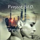 Project B.I.O. - Edge of reality