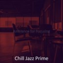 Chill Jazz Prime - Unique Moods for Focusing