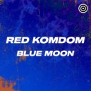 Red Komdom - Blue Moon