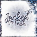Jacked On Faith - Who Knows