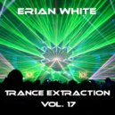 Erian White - Trance Extraction Vol. 17