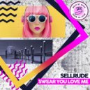 SellRude - Swear You Love Me