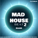 Kaarr - Mad House Beat 2