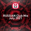 Dj Amigo - RUSSIAN Club Mix July 2021