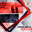 Under Break - To Happy