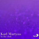 Karl Martyns - In the club