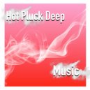 Hot Pluck Deep - Music