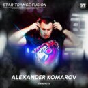 Alexander Komarov - Star Trance Fusion 001 [25.09.2021]