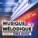 Dj Dima Good - Musique Mélodique vol. 2 mixed by Dima Good [26.09.21]