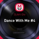 Dj Art-Div - Dance With Me #4