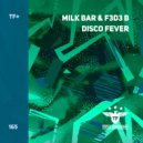 Milk Bar & F3D3 B - Disco Fever