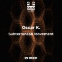Oscar K. - Subterranean Movement