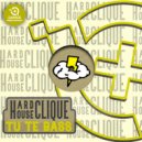 HardhouseClique - Tu Te Bass