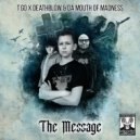 Dj T-Go & Deathblow & Da Mouth of Madness - The Message