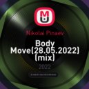 Nikolai Pinaev - Body Move(28.05.2022)