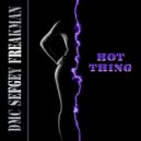 DMC Sergey Freakman - Hot Thing