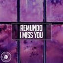 Remundo - I Miss You