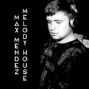 Max Mendez - Melody House #13