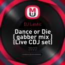 DJ Lastic - Dance or Die ( gabber mix )