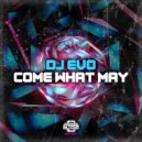DJ Evo - Come What May