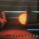 Alberts Fat Sister - Listen