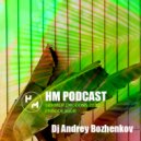 Dj Andrey Bozhenkov - HM Podcast (Summer Edition 2022 Episode Four) Part 03