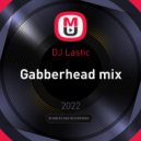 DJ Lastic - Gabberhead mix