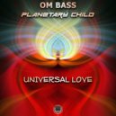 Om Bass & Planetary Child - Universal Love