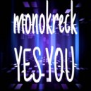monokreck - YES YOU