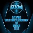 Djs Vibe - Uplifting Session Mix 03 (March 2023)