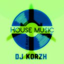 DJ Korzh - HOUSE MUSIC