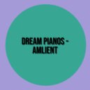 Dream Pianos - amlient