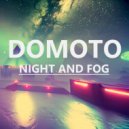 DOMOTO - NIGHT AND FOG