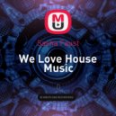 Sasha Faust - We Love House Music