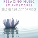 Relaxing Music Soundscapes - Relaxing Melody Of Peace