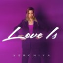 VERONiYA - Love Is
