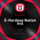 DJ Lastic - E-Hardpop Nation mix