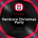 DJ Lastic - Hardcore Christmas Party