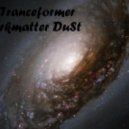 Dj Tranceformer - Darkmatter DuSt