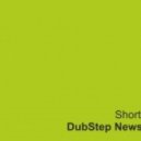 Shortcake - DubStep News #10