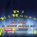 Dj El-House present - Mix Show El House MANIA # 27