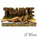 El Totem - Uplifting Session 004
